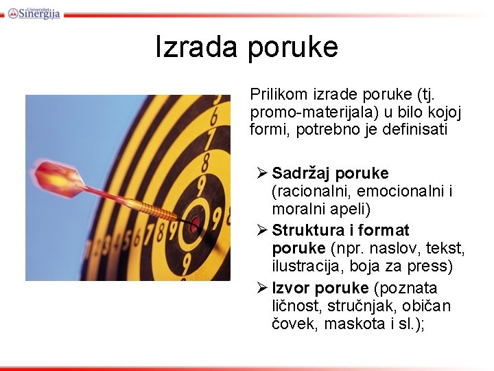 Izrada poruke Prilikom izrade poruke (tj. promo-materijala) u bilo kojoj formi, potrebno je definisati