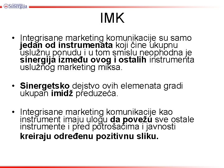 IMK • Integrisane marketing komunikacije su samo jedan od instrumenata koji čine ukupnu uslužnu