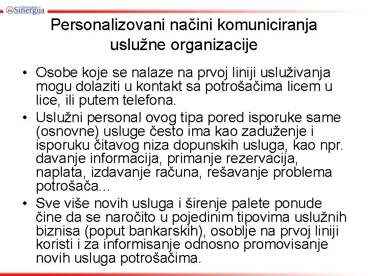 Personalizovani načini komuniciranja uslužne organizacije • Osobe koje se nalaze na prvoj liniji usluživanja