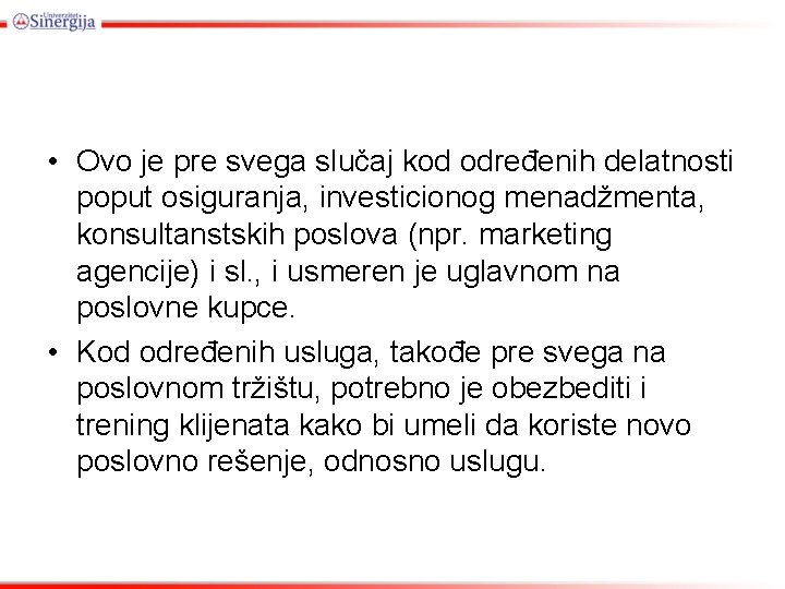  • Ovo je pre svega slučaj kod određenih delatnosti poput osiguranja, investicionog menadžmenta,