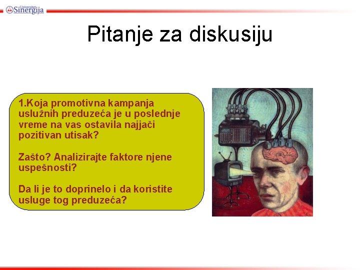 Pitanje za diskusiju 1. Koja promotivna kampanja uslužnih preduzeća je u poslednje vreme na