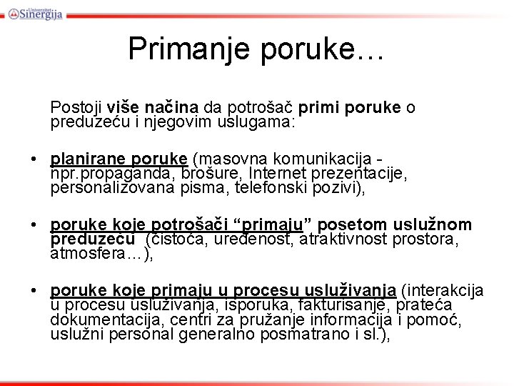 Primanje poruke… Postoji više načina da potrošač primi poruke o preduzeću i njegovim uslugama: