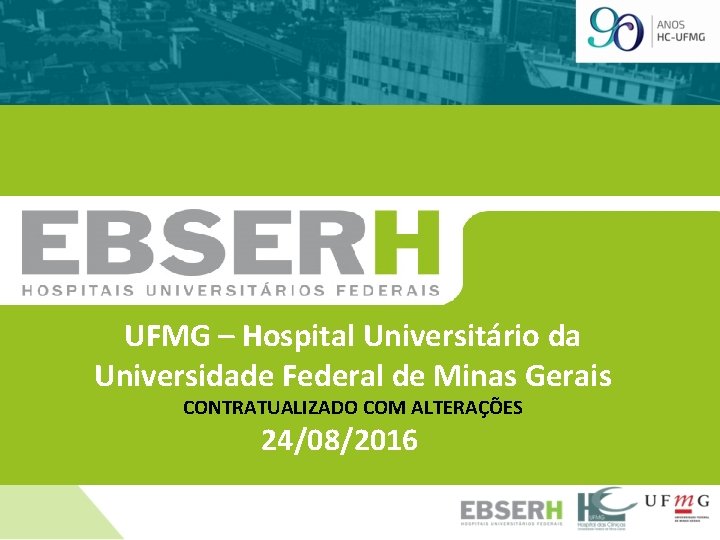 ‘’’’’ UFMG – Hospital Universitário da Universidade Federal de Minas Gerais CONTRATUALIZADO COM ALTERAÇÕES