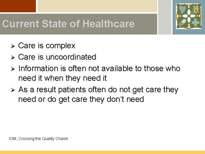 Current State of Healthcare Ø Ø Care is complex Care is uncoordinated Information is