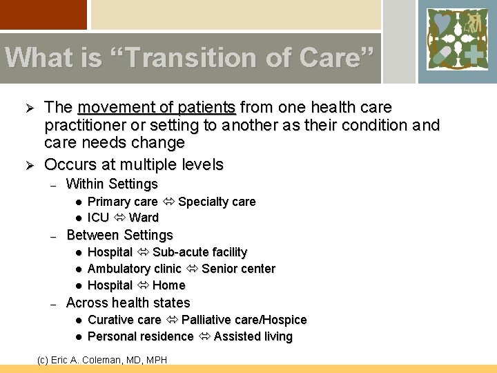 What is “Transition of Care” Ø Ø The movement of patients from one health
