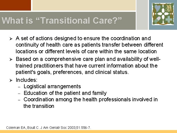 What is “Transitional Care? ” Ø Ø Ø A set of actions designed to
