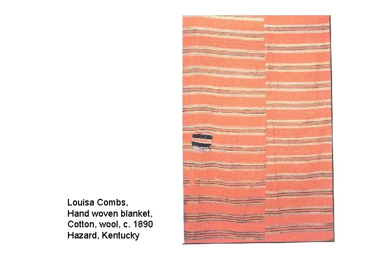 Louisa Combs, Hand woven blanket, Cotton, wool, c. 1890 Hazard, Kentucky 