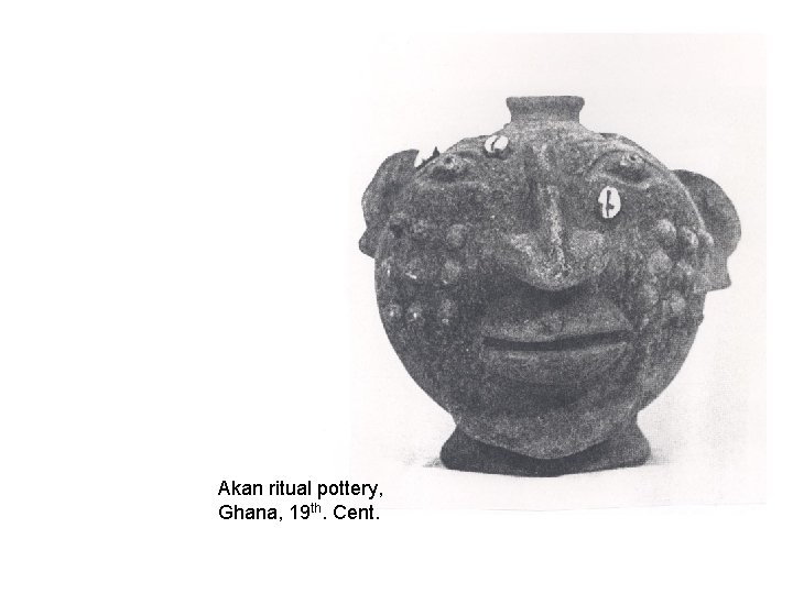 Akan ritual pottery, Ghana, 19 th. Cent. 