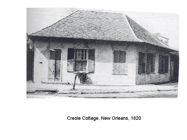 Creole Cottage, New Orleans, 1820 