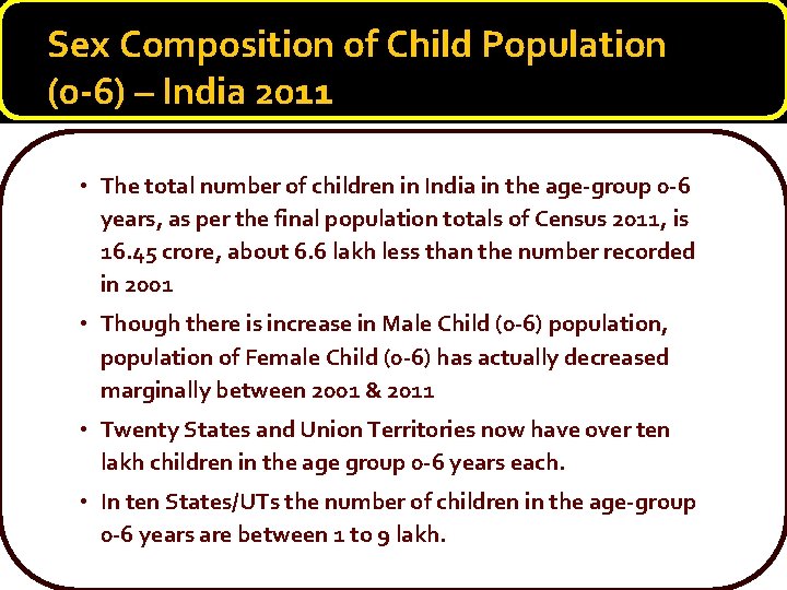 Sex Composition of Child Population (0 -6) – India 2011 • The total number