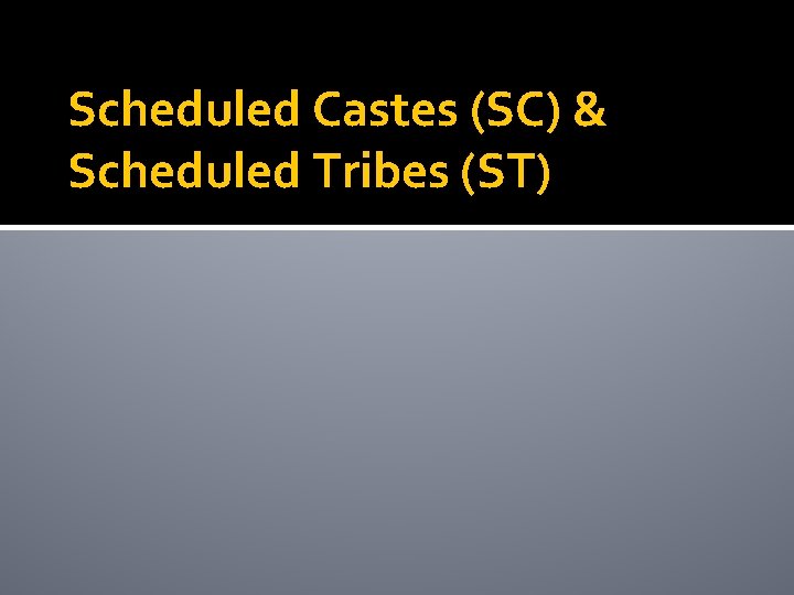 Scheduled Castes (SC) & Scheduled Tribes (ST) 