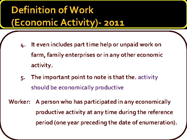 Definition of Work (Economic Activity)- 2011 4. It even includes part time help or