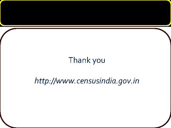 Thank you http: //www. censusindia. gov. in 