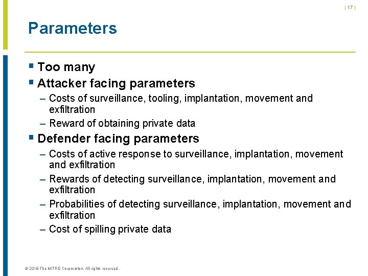 | 17 | Parameters § Too many § Attacker facing parameters – Costs of