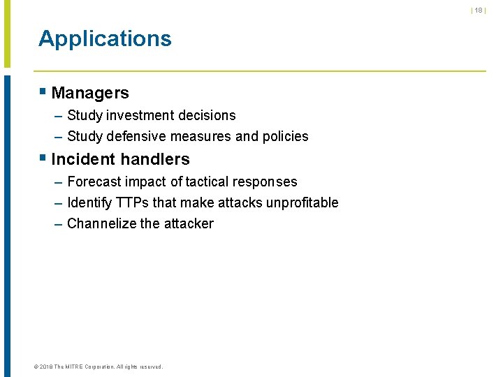 | 18 | Applications § Managers – Study investment decisions – Study defensive measures