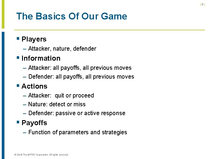 |9| The Basics Of Our Game § Players – Attacker, nature, defender § Information