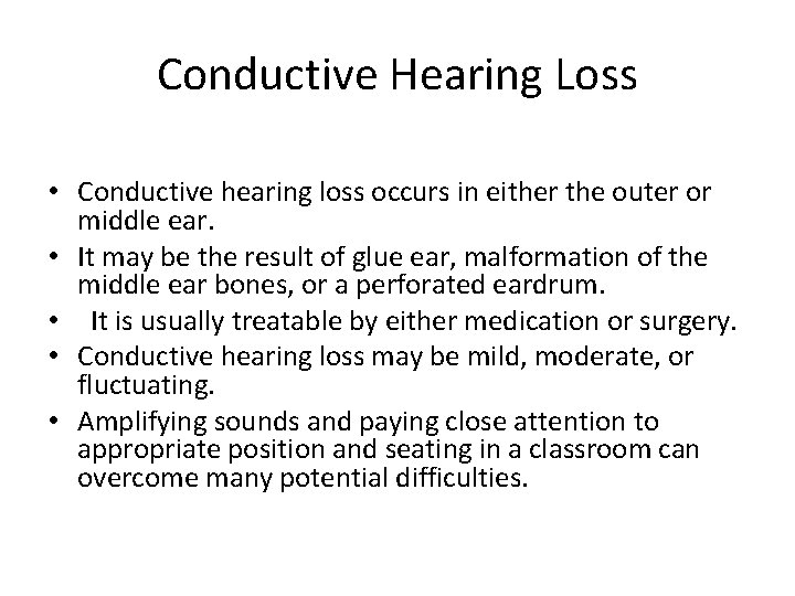 Conductive Hearing Loss • Conductive hearing loss occurs in either the outer or middle