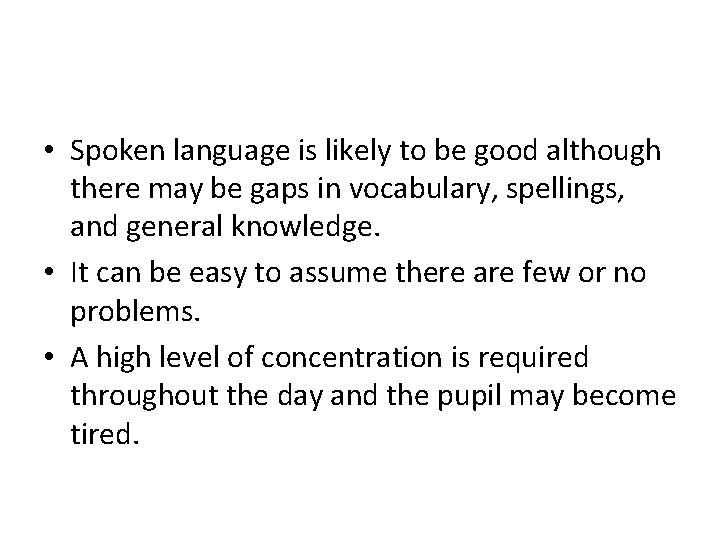  • Spoken language is likely to be good although there may be gaps