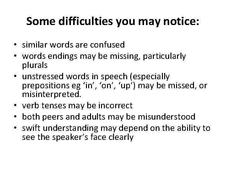 Some difficulties you may notice: • similar words are confused • words endings may