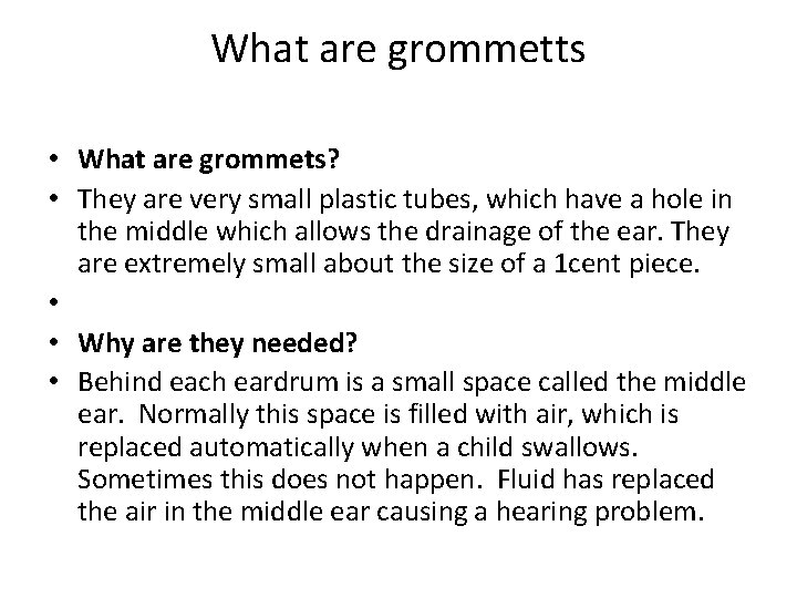 What are grommetts • What are grommets? • They are very small plastic tubes,