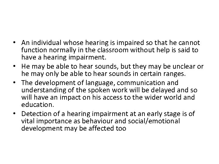  • An individual whose hearing is impaired so that he cannot function normally