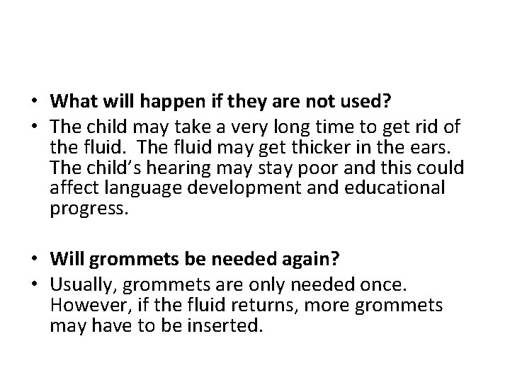  • What will happen if they are not used? • The child may