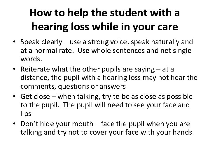 How to help the student with a hearing loss while in your care •