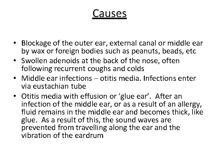 Causes • Blockage of the outer ear, external canal or middle ear by wax