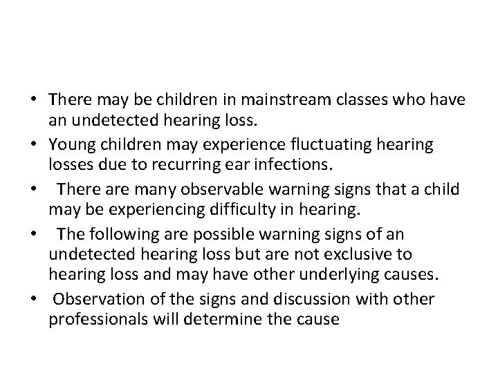  • There may be children in mainstream classes who have an undetected hearing