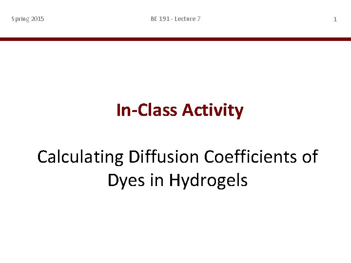 Spring 2015 BE 191 - Lecture 7 In-Class Activity Calculating Diffusion Coefficients of Dyes