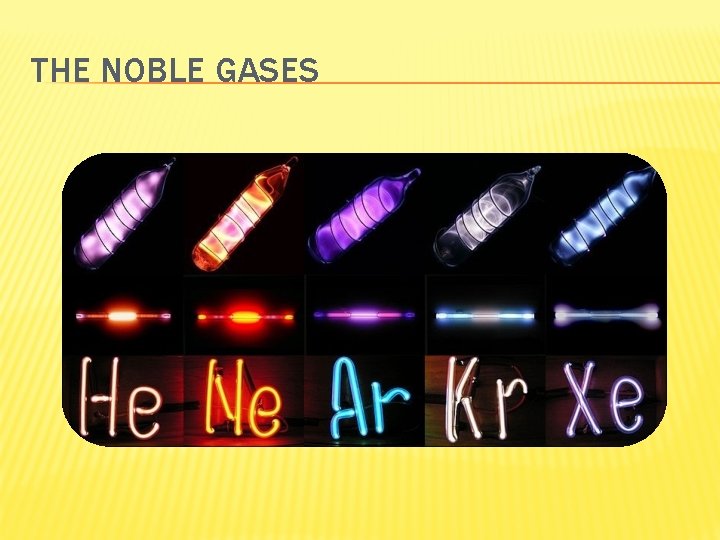 THE NOBLE GASES 