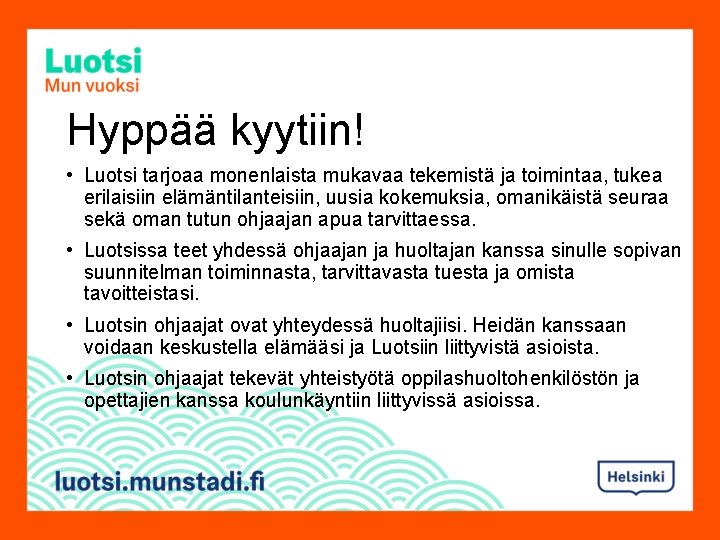 Hyppää kyytiin! • Luotsi tarjoaa monenlaista mukavaa tekemistä ja toimintaa, tukea erilaisiin elämäntilanteisiin, uusia