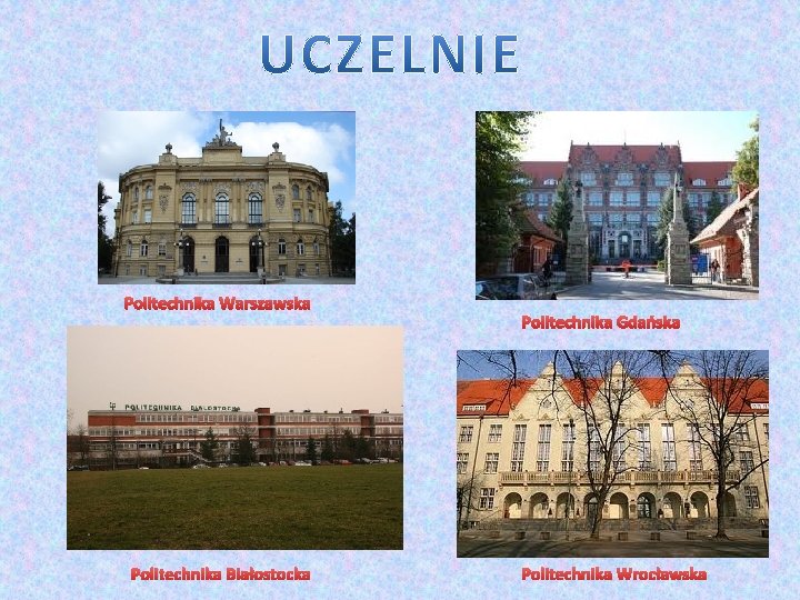 Politechnika Warszawska Politechnika Białostocka Politechnika Gdańska Politechnika Wrocławska 