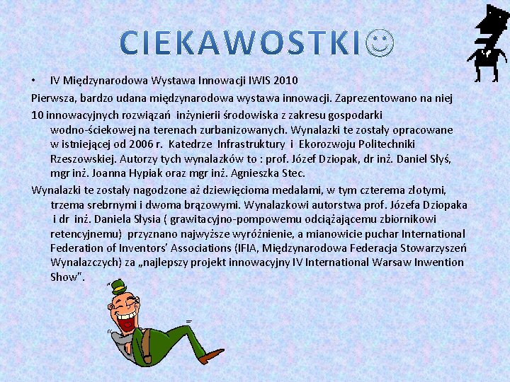  • IV Międzynarodowa Wystawa Innowacji IWIS 2010 Pierwsza, bardzo udana międzynarodowa wystawa innowacji.