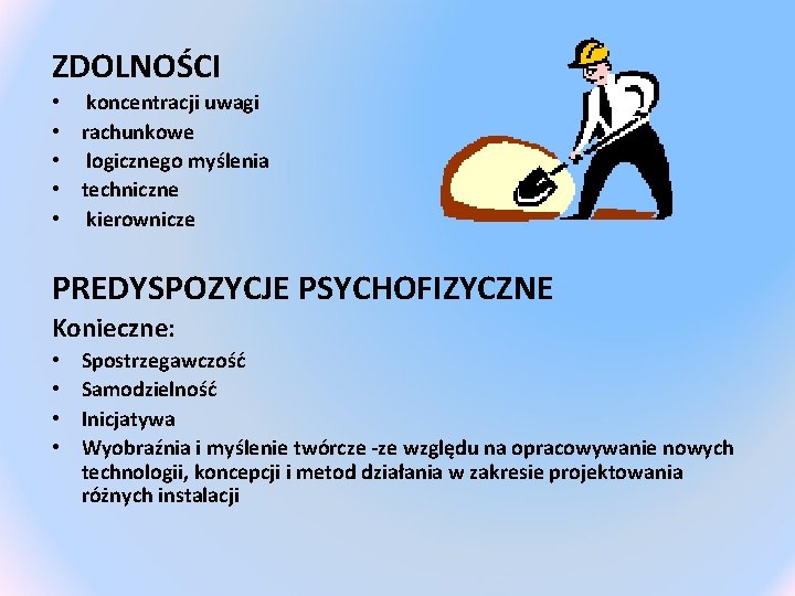 ZDOLNOŚCI • koncentracji uwagi • rachunkowe • logicznego myślenia • techniczne • kierownicze PREDYSPOZYCJE