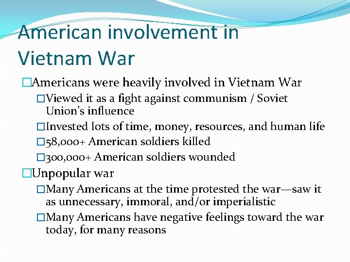 American involvement in Vietnam War �Americans were heavily involved in Vietnam War �Viewed it