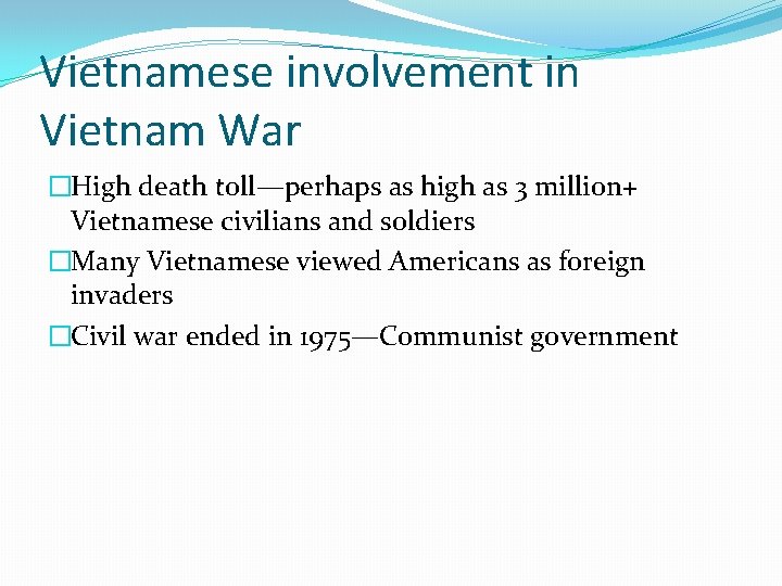 Vietnamese involvement in Vietnam War �High death toll—perhaps as high as 3 million+ Vietnamese