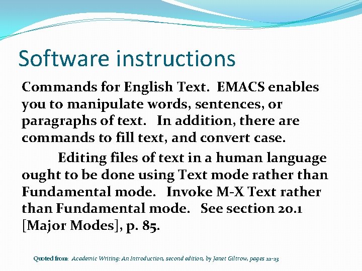 Software instructions Commands for English Text. EMACS enables you to manipulate words, sentences, or