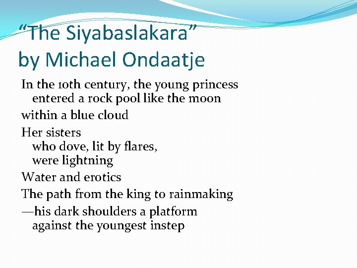 “The Siyabaslakara” by Michael Ondaatje In the 10 th century, the young princess entered