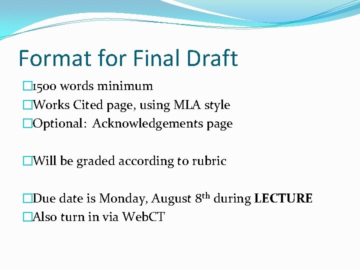 Format for Final Draft � 1500 words minimum �Works Cited page, using MLA style