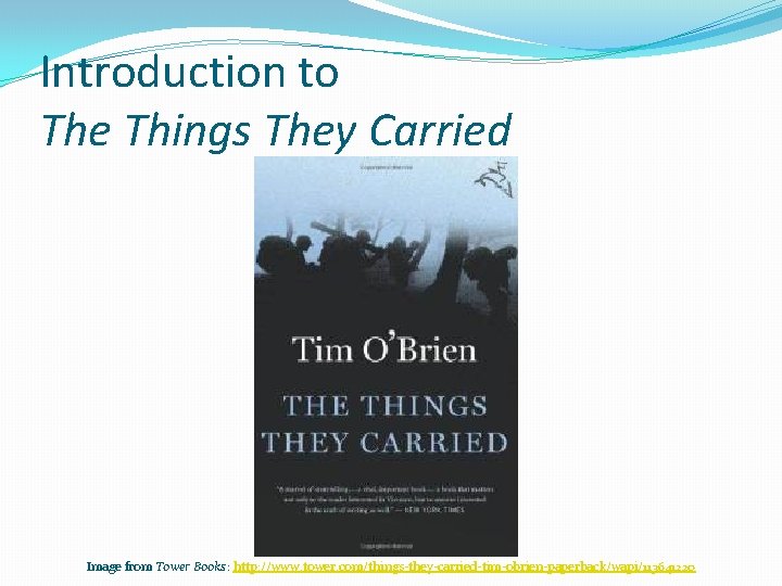 Introduction to The Things They Carried Image from Tower Books: http: //www. tower. com/things-they-carried-tim-obrien-paperback/wapi/113641220