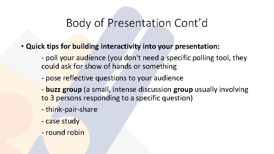 Body of Presentation Cont’d • Quick tips for building interactivity into your presentation: -