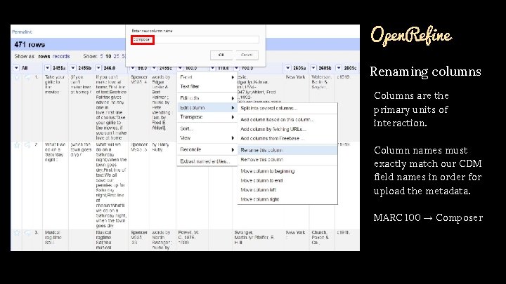 Open. Refine Renaming columns Columns are the primary units of interaction. Column names must