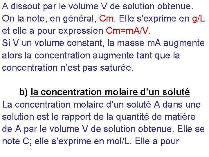 A dissout par le volume V de solution obtenue. On la note, en général, A dissout par le volume V de solution obtenue. On la note, en général,
