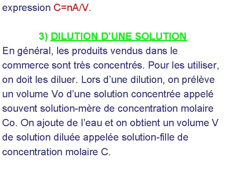 expression C=n. A/V. 3) DILUTION D’UNE SOLUTION En général, les produits vendus dans le expression C=n. A/V. 3) DILUTION D’UNE SOLUTION En général, les produits vendus dans le