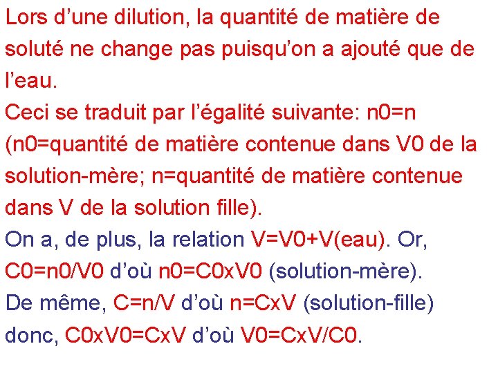 Lors d’une dilution, la quantité de matière de soluté ne change pas puisqu’on a Lors d’une dilution, la quantité de matière de soluté ne change pas puisqu’on a