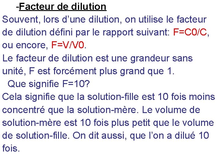 -Facteur de dilution Souvent, lors d’une dilution, on utilise le facteur de dilution défini -Facteur de dilution Souvent, lors d’une dilution, on utilise le facteur de dilution défini