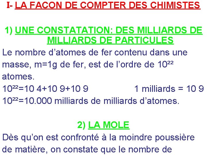 I- LA FACON DE COMPTER DES CHIMISTES 1) UNE CONSTATATION: DES MILLIARDS DE PARTICULES I- LA FACON DE COMPTER DES CHIMISTES 1) UNE CONSTATATION: DES MILLIARDS DE PARTICULES