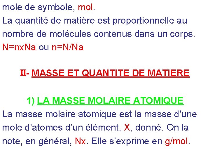 mole de symbole, mol. La quantité de matière est proportionnelle au nombre de molécules mole de symbole, mol. La quantité de matière est proportionnelle au nombre de molécules