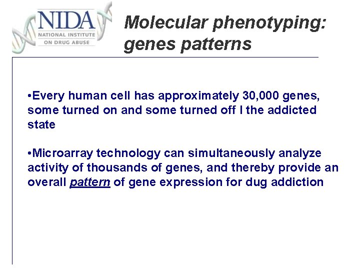 Molecular phenotyping: genes patterns • Every human cell has approximately 30, 000 genes, some